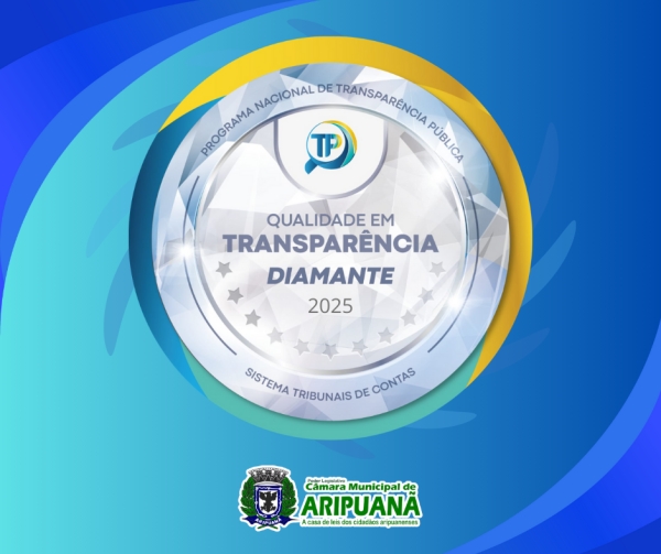 C&acirc;mara Municipal de Aripuan&atilde;-MT conquista SELO DIAMANTE no PNTP 2025