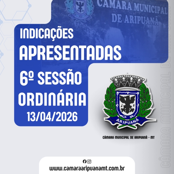 Indica&ccedil;&otilde;es Apresentadas na Sess&atilde;o Ordin&aacute;ria do dia 13/04/2026